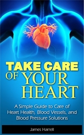 Amazon.com: Take Care of Your Heart: A Simple Guide to Care of Heart  Health, Blood Vessels, and Blood Pressure Solutions (Heart Health, Self  Help, High Blood Pressure, ... Cardiology, Hypertension, Heart Problems)